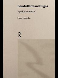 Icon image Baudrillard and Signs: Signification Ablaze