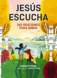 Icon image Jesús escucha: 365 oraciones para niños: Un libro de oración de Jesús te llama para lectores jóvenes