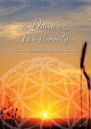 Icon image The Dawn of The New Humanity: Spiritual Messages