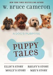 Icon image A Dog's Purpose Puppy Tales Collection: Ellie's Story, Bailey's Story, Molly's Story, Max's Story