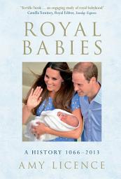 Icon image Royal Babies: A History 1066-2013