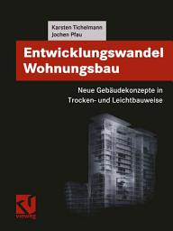 Icon image Entwicklungswandel Wohnungsbau: Neue Gebäudekonzepte in Trocken- und Leichtbauweise
