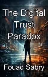 Icon image The Digital Trust Paradox: Reclaiming Human Values in a Zero Trust World
