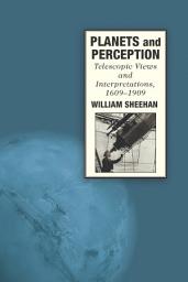 Icon image Planets and Perception: Telescopic Views and Interpretations, 1609-1909
