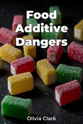 Icon image Food Additive Dangers