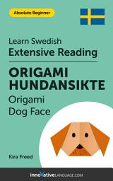 Icon image Swedish Extensive Reading: ORIGAMI DOG FACE: Level 2