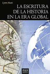 Icon image La escritura de la historia en la era global