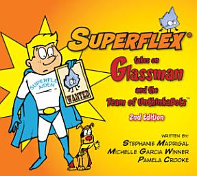 Icon image Superflex Takes on Glassman and the Team of UnthinkaBots, 2nd Ed.