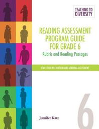 Icon image Reading Assessment Program Guide For Grade 6: Rubric and Reading Passages