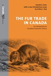 Icon image The Fur Trade in Canada: An Introduction to Canadian Economic History