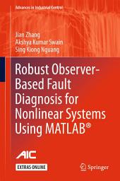 Icon image Robust Observer-Based Fault Diagnosis for Nonlinear Systems Using MATLAB®