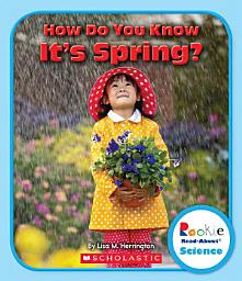 Icon image How Do You Know It's Spring? (Rookie Read-About Science: Seasons)