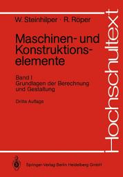 Icon image Maschinen- und Konstruktionselemente: Band 1: Grundlagen der Berechnung und Gestaltung, Ausgabe 3