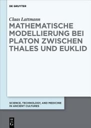 Icon image Mathematische Modellierung bei Platon zwischen Thales und Euklid