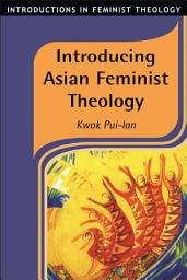 Icon image Introducing Asian Feminist Theology