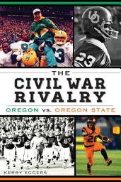 Icon image The Civil War Rivalry: Oregon vs. Oregon State