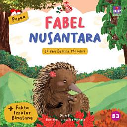Icon image Seri Fabel Nusantara Papua: Ekidna Belajar Mandiri