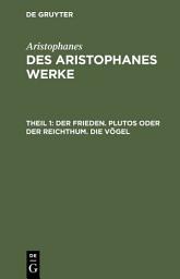 Icon image Der Frieden. Plutos oder der Reichthum. Die Vögel