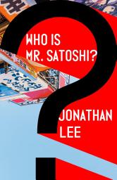 Icon image Who Is Mr. Satoshi?