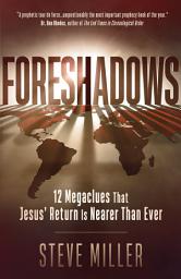 Icon image Foreshadows: 12 Megaclues That Jesus' Return Is Nearer Than Ever
