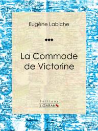 Icon image La Commode de Victorine: Pièce de théâtre comique