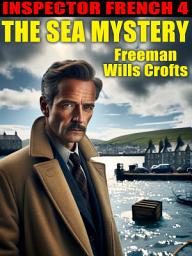 Icon image The Sea Mystery: An Inspector French Detective Story
