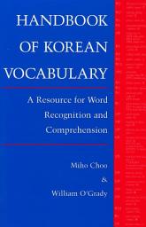 Icon image Handbook of Korean Vocabulary: A Resource for Word Recognition and Comprehension