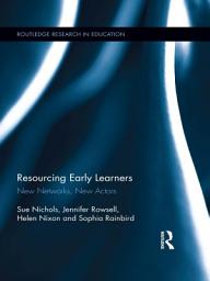 Icon image Resourcing Early Learners: New Networks, New Actors