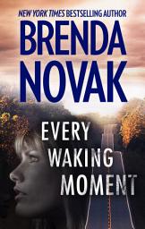 Icon image Every Waking Moment: A Heart-Pounding High Stakes Novel of Romantic Suspense