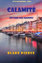 Icon image Calamité (et Pain aux raisins) : Un voyage européen (Tome 5)