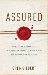 Icon image Assured: Discover Grace, Let Go of Guilt, and Rest in Your Salvation