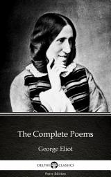 Icon image The Complete Poems by George Eliot - Delphi Classics (Illustrated)