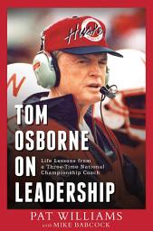 Icon image Tom Osborne On Leadership: Life Lessons from a Three-Time National Championship Coach