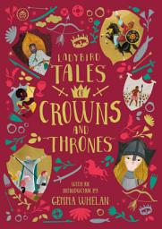 Icon image Ladybird Tales of Crowns and Thrones: With an Introduction From Gemma Whelan