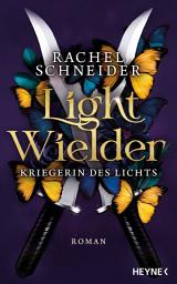 Icon image Light Wielder – Kriegerin des Lichts: Roman - #booktokmademebuyit – Das Romantasy-Must-Read