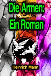 Icon image Die Armen: Ein Roman