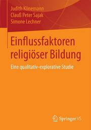 Icon image Einflussfaktoren religiöser Bildung: Eine qualitativ-explorative Studie