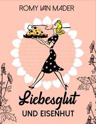 Icon image Liebesglut und Eisenhut: Du willst mich vergiften, aber ich bin schneller!