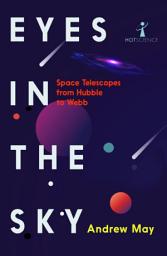 Icon image Eyes in the Sky: Space Telescopes from Hubble to Webb