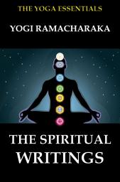 Icon image The Spiritual Writings of Yogi Ramacharaka