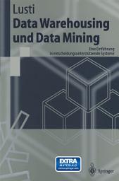 Icon image Data Warehousing und Data Mining: Eine Einführung in entscheidungsunterstützende Systeme