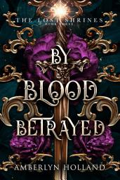 Icon image By Blood Betrayed: A Closed Door Hidden Identity Fantasy Romance
