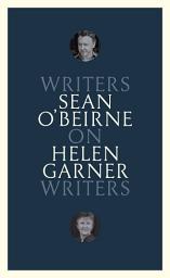 Icon image On Helen Garner: Writers on Writers
