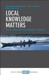 Icon image Local Knowledge Matters: Power, Context and Policy Making in Indonesia