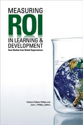 Icon image Measuring ROI in Learning & Development: Case Studies from Global Organizations