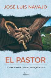 Icon image El pastor: Le ofrecieron el palacio; escogió el redil / The Shepherd: They offered him the palace, but he chose the stables