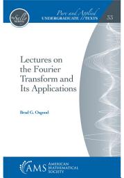 Icon image Lectures on the Fourier Transform and Its Applications