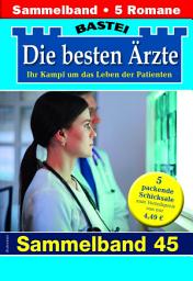 Icon image Die besten Ärzte - Sammelband 45: 5 Arztromane in einem Band