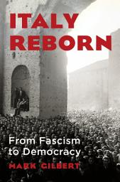 Icon image Italy Reborn: From Fascism to Democracy
