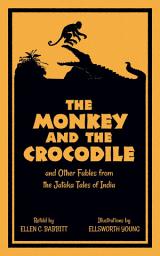 Icon image The Monkey and the Crocodile: and Other Fables from the Jataka Tales of India